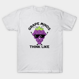 Grape Minds Think Alike | Grapes Pun T-Shirt